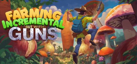 《Farming Incremental But With Guns》上市:種菜、開槍、看作物長到遮住太陽——名字說明了一切