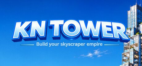 KN Tower - Build your skyscraper empire:打造屬於你的垂直都會與摩天大樓帝國