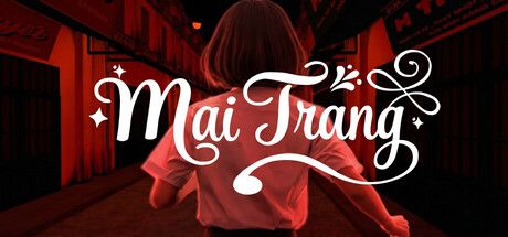 Mai Trang:沉浸式體驗越南少女日常的獨立心理劇,選擇定義故事結局