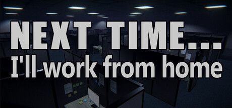 Next time... I'll work from home：在辦公室日常中體驗心理恐怖的短篇敘事驚悚遊戲
